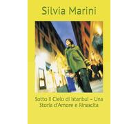 Sotto il Cielo di Istanbul - Una Storia d’Amore e Rinascita