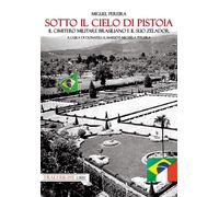 Sotto il cielo di Pistoia. Il cimitero militare brasiliano e il suo zelador