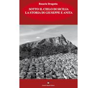 Sotto il cielo di Sicilia. La storia di Giuseppe e Anita