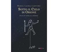 Sotto il cielo d'Orione. Storia di anime in cammino