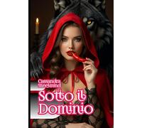 SOTTO IL DOMINIO: 10 fiabe erotiche: violenza, sottomissione, desiderio