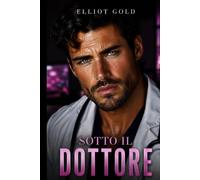 Sotto il Dottore: Un Romanzo Rosa Medicale
