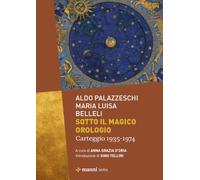 Sotto il magico orologio. Carteggio (1935-1974)