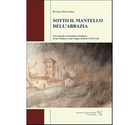 Sotto il mantello dell'abbazia. Note storiche sul monastero basiliano di S...