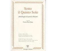 Sotto il Quinto Sole. Antologia di poeti chicani