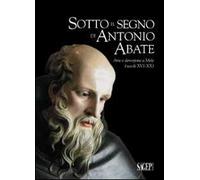 Sotto il segno di Antonio Abate. Arte e devozione a Mele (secoli XVI-XX). Ediz. illustrata