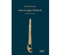 Libri Simone Tarrone - Sotto Il Segno Di Hercle. Storia Di Un Dono