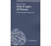 Sotto il segno di Hermes. Pensare in prospettiva ermeneutica - Camera Francesco