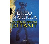 Sotto il segno di Tanit - Maiorca Enzo
