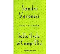 Sotto Il Sole Ai Campi Elisi,Sandro Veronesi ,Corriere Della Sera,2007