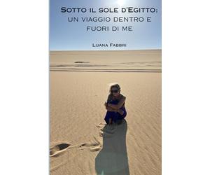 Sotto il sole d’Egitto: un viaggio dentro e fuori di me