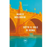 SOTTO IL SOLE DI ROMA - Molendini Marco - 2025 - Minimum Fax