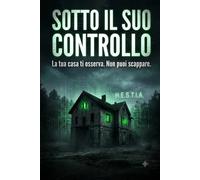 Sotto il suo controllo: Un thriller psicologico claustrofobico sul controllo e la tecnologia.
