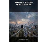 Sotto il suono delle bombe