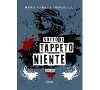 Sotto il tappeto niente - Tranquilli Maria Donata