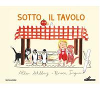 Sotto il tavolo. Ediz. a colori