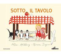 Libri Allan Ahlberg - Sotto Il Tavolo. Ediz. A Colori