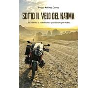 Sotto il velo del karma. Dal Salento a Kathmandu passando per Kab
