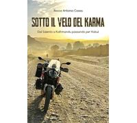 Sotto il velo del karma. Dal Salento a Kathmandu passando per Kabul