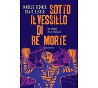 Sotto il vessillo di re morte. Un mondo alla rovescia