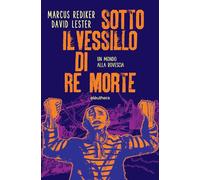 Sotto il vessillo di re morte. Un mondo alla rovescia