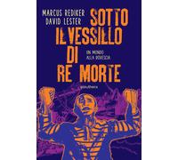 Libri Marcus Rediker - Sotto Il Vessillo Di Re Morte. Un Mondo Alla Rovescia