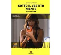 Libri Claudio Bartolini - Sotto Il Vestito Niente Di Carlo Vanzina