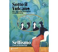 Sotto il vulcano. Idee/Narrazioni/Immaginari. Rivista trimestrale. Vol. 5: Selfismo