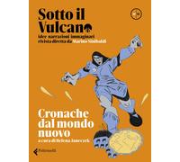 Sotto il vulcano. Idee/Narrazioni/Immaginari. Rivista trimestrale. Vol. 1 ...