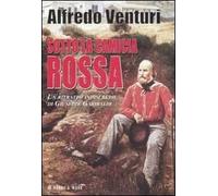Sotto la camicia rossa. Un ritratto indiscreto di Giuseppe Garibaldi