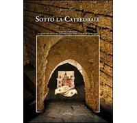 Sotto la cattedrale. Scoperte e riflessioni a seguito dei lavori di consolidamento della cattedrale di Perugia