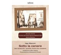 Sotto la cenere Nel Ventennio, quando vivere era resistere