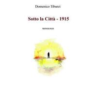 Sotto la città. 1915