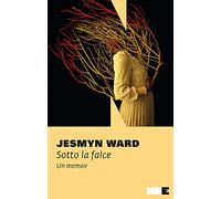 Sotto la falce di Jesmyn Ward - NN Editore, 2021