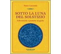 Sotto la luna del solstizio. Erboristeria e pratiche magiche