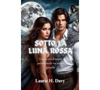 Sotto la luna rossa: Una storia d'amore paranormale tra anime gemelle