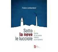 Sotto la neve le lucciole. Diario di un uomo ridotto a numero