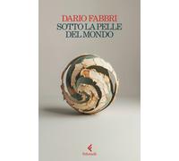 Sotto la pelle del mondo - 2024 - Feltrinelli (Scintille)