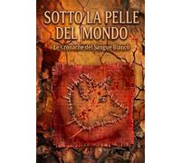Sotto la Pelle del Mondo: Le Cronache del Sangue Bianco