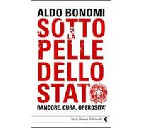 Sotto la pelle dello Stato. Rancore, cura, operosità