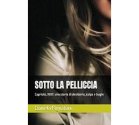 SOTTO LA PELLICCIA: Capriolo, 1997: una storia di desiderio, colpa e bugie