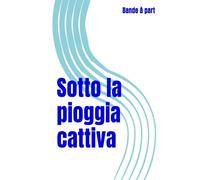 Sotto la pioggia cattiva