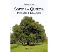 Sotto la quercia. Incontri e dialoghi