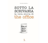 Sotto La Scrivania. La Vera Storia Di The Office - - 2025