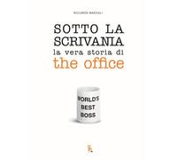 Sotto La Scrivania. La Vera Storia Di The Office - - 2025