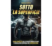 Sotto La Superficie: Guida Completa agli Steroidi Anabolizzanti e Modulatori Ormonali nel Bodybuilding