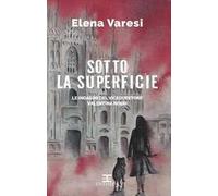 Sotto la superficie. Le indagini del vicequestore Valentina Rossi