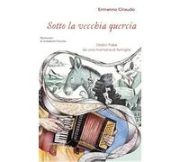 Sotto la vecchia quercia. Dodici fiabe da una memoria di famiglia