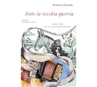 Sotto la vecchia quercia. Dodici fiabe da una memoria di famiglia