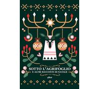 Sotto l'agrifoglio e altri racconti di Natale